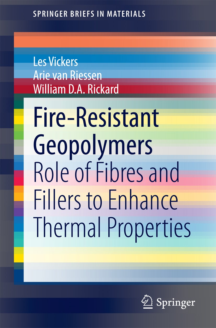 Titlebook: Fire-Resistant Geopolymers; Role of Fibres and F Les Vickers,Arie van Riessen,William D. A. Rickard Book 2015 The Editor(s) (if applicable) Titlebook: Fire-Resistant Geopolymers; Role of Fibres and F Les Vickers,Arie van Riessen,William D. A. Rickard Book 2015 The Editor(s) (if applicable)