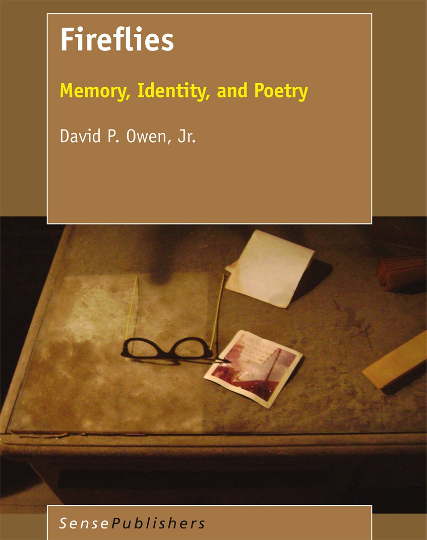 Titlebook: Fireflies; Memory, Identity, an David P. Owen Book 2017 SensePublishers-Rotterdam, The Netherlands 2017 Fireflies.Poetry.Memory.Identity.Wr Titlebook: Fireflies; Memory, Identity, an David P. Owen Book 2017 SensePublishers-Rotterdam, The Netherlands 2017 Fireflies.Poetry.Memory.Identity.Wr