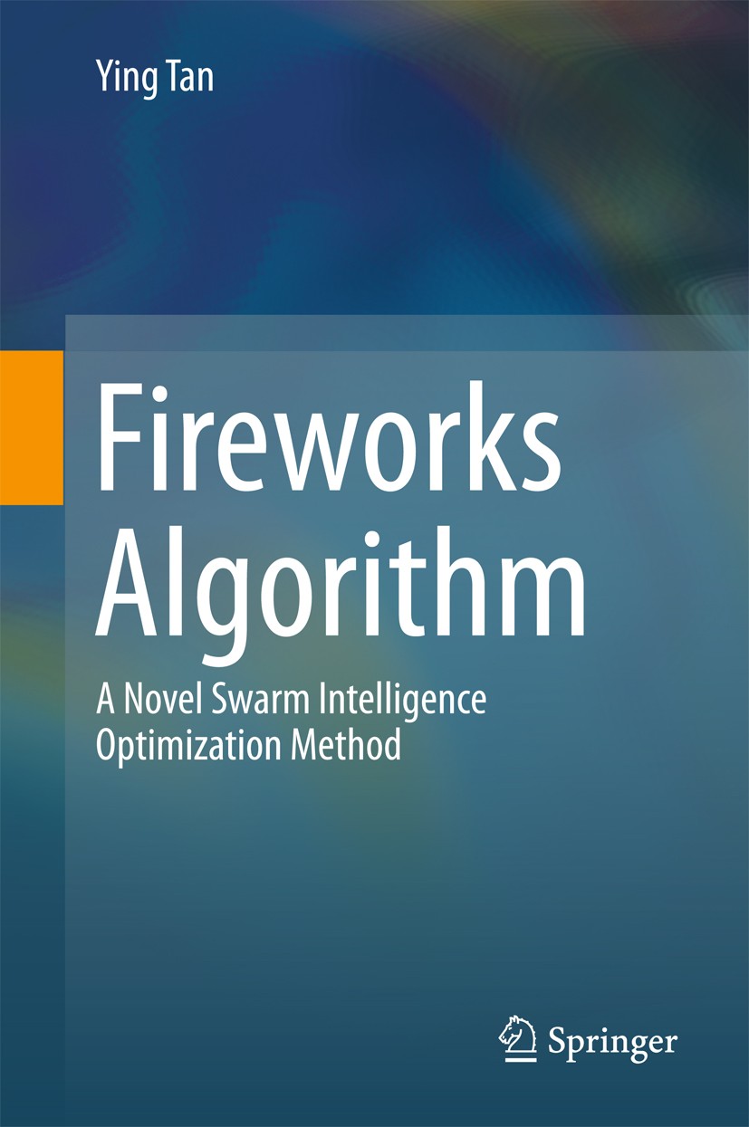 Titlebook: Fireworks Algorithm; A Novel Swarm Intell Ying Tan Book 2015 Springer-Verlag Berlin Heidelberg 2015 Cooperation and coordination.Explosive Titlebook: Fireworks Algorithm; A Novel Swarm Intell Ying Tan Book 2015 Springer-Verlag Berlin Heidelberg 2015 Cooperation and coordination.Explosive