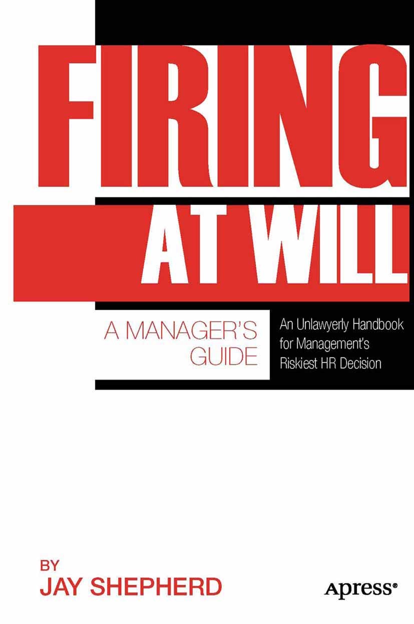 Titlebook: Firing at Will; A Manager‘s Guide Jay Shepherd Book 2011 Jay Shepherd 2011 Titlebook: Firing at Will; A Manager‘s Guide Jay Shepherd Book 2011 Jay Shepherd 2011