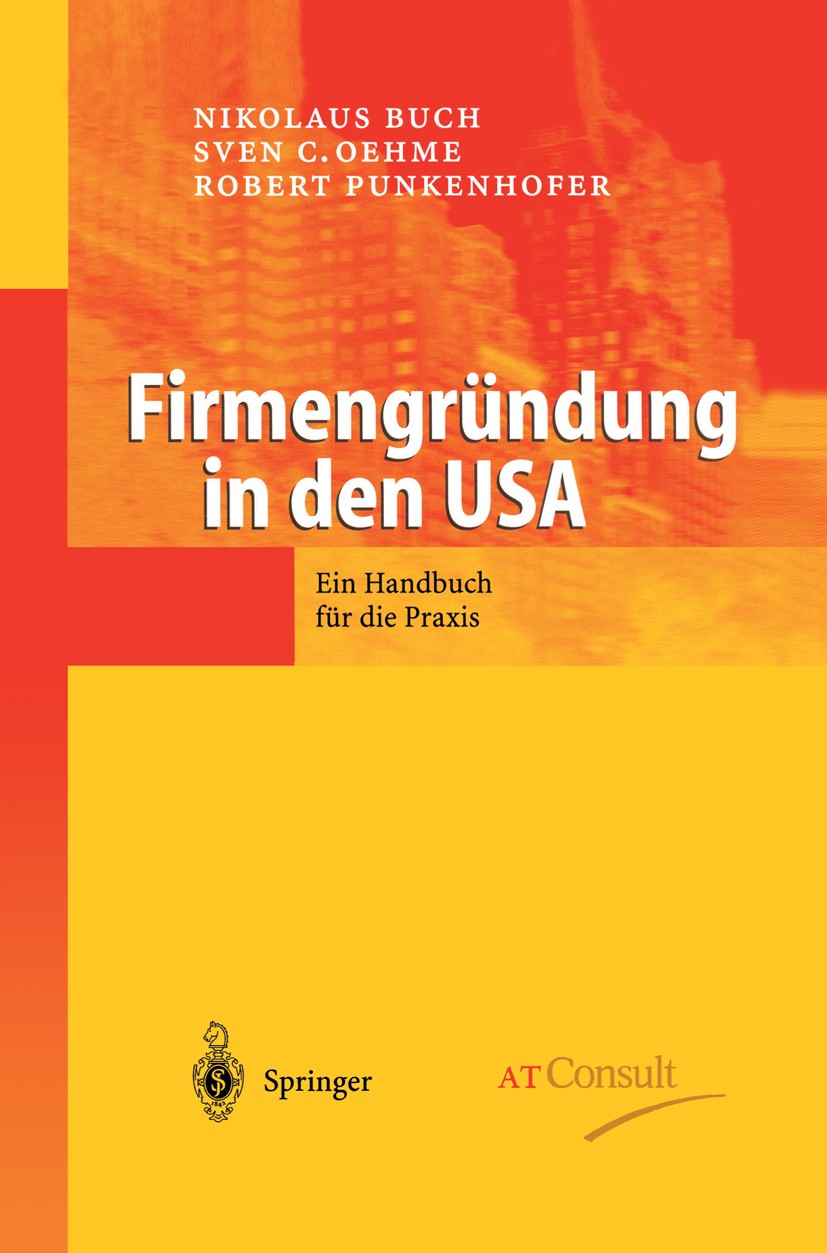 Titlebook: Firmengründung in den USA; Ein Handbuch für die Nikolaus Buch,Sven C. Oehme,Robert Punkenhofer Book 20041st edition Springer-Verlag Berlin Titlebook: Firmengründung in den USA; Ein Handbuch für die Nikolaus Buch,Sven C. Oehme,Robert Punkenhofer Book 20041st edition Springer-Verlag Berlin