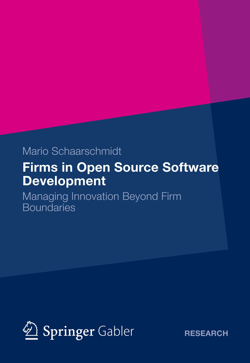 Titlebook: Firms in Open Source Software Development; Managing Innovation Mario Schaarschmidt Book 2012 Gabler Verlag | Springer Fachmedien Wiesbaden Titlebook: Firms in Open Source Software Development; Managing Innovation Mario Schaarschmidt Book 2012 Gabler Verlag | Springer Fachmedien Wiesbaden