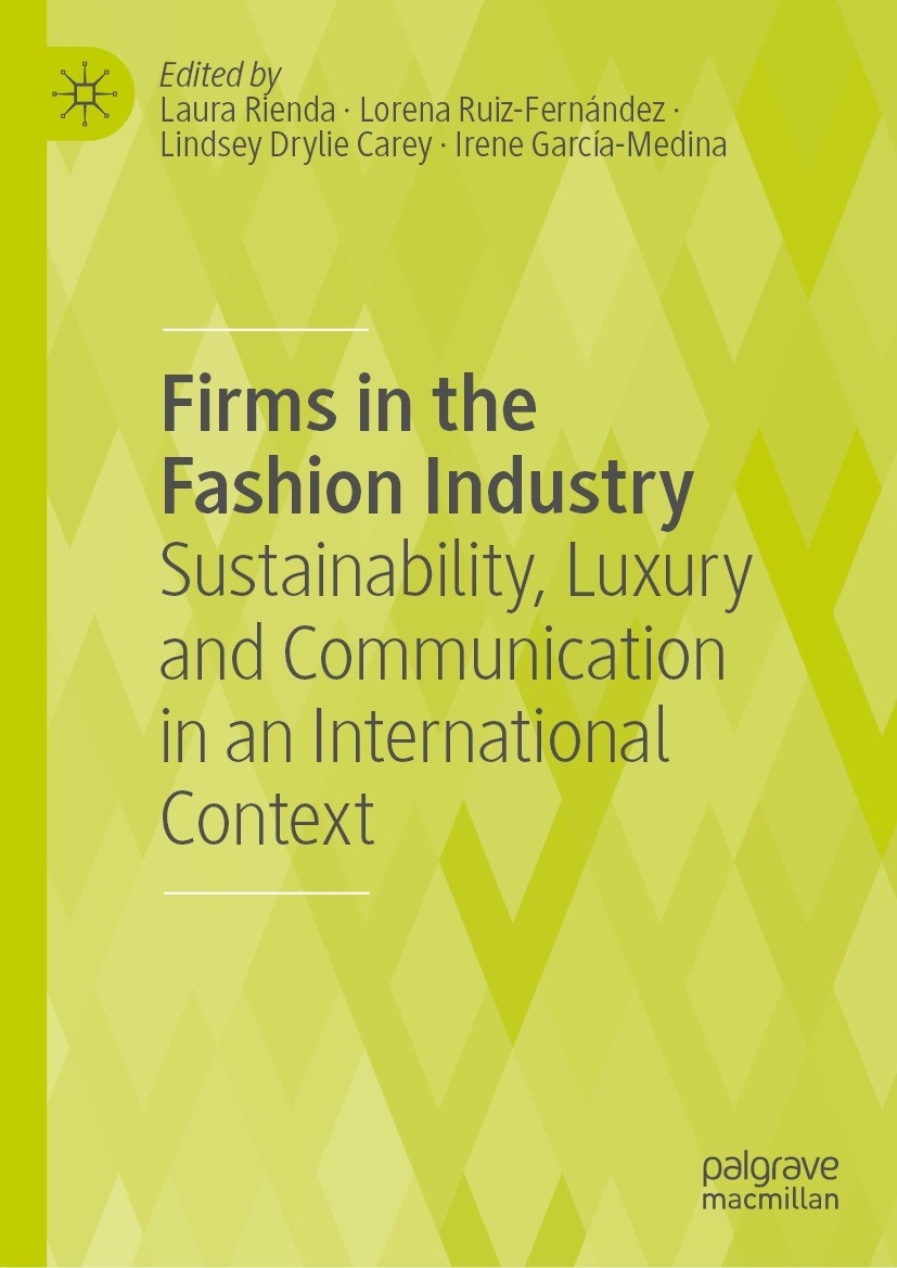 Titlebook: Firms in the Fashion Industry; Sustainability, Luxu Laura Rienda,Lorena Ruiz-Fernández,Irene García-Me Book 2021 The Editor(s) (if applicab Titlebook: Firms in the Fashion Industry; Sustainability, Luxu Laura Rienda,Lorena Ruiz-Fernández,Irene García-Me Book 2021 The Editor(s) (if applicab
