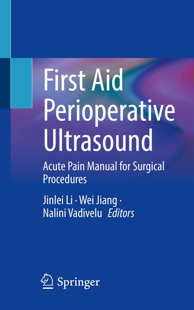Titlebook: First Aid Perioperative Ultrasound; Acute Pain Manual fo Jinlei Li,Wei Jiang,Nalini Vadivelu Book 2023 The Editor(s) (if applicable) and Th Titlebook: First Aid Perioperative Ultrasound; Acute Pain Manual fo Jinlei Li,Wei Jiang,Nalini Vadivelu Book 2023 The Editor(s) (if applicable) and Th