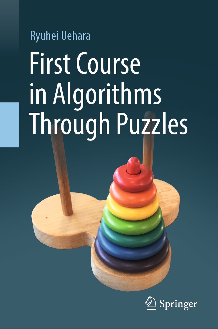 Titlebook: First Course in Algorithms Through Puzzles; Ryuhei Uehara Textbook 2019 Springer Nature Singapore Pte Ltd. 2019 Algorithms.Data Structure. Titlebook: First Course in Algorithms Through Puzzles; Ryuhei Uehara Textbook 2019 Springer Nature Singapore Pte Ltd. 2019 Algorithms.Data Structure.