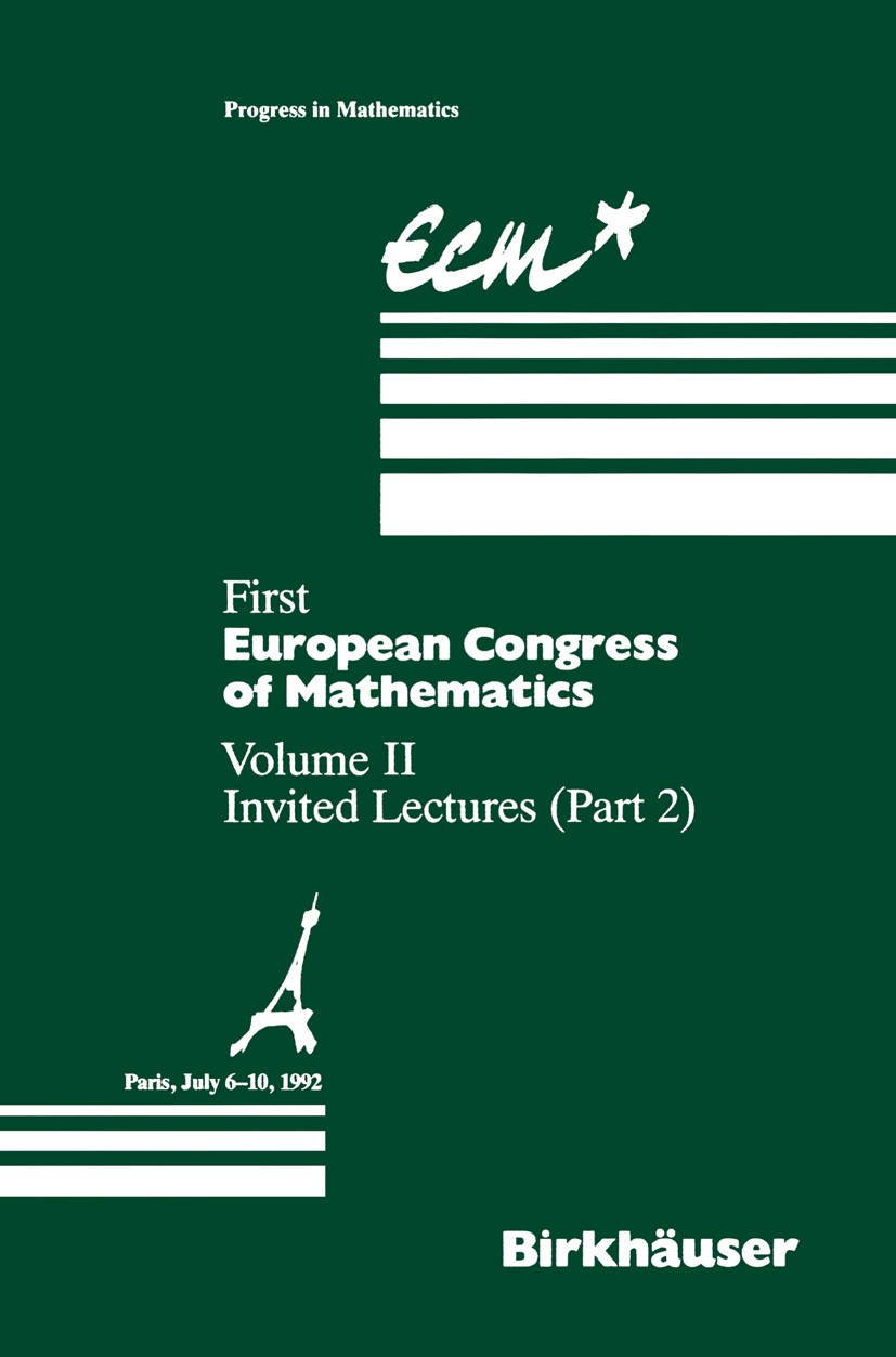 Titlebook: First European Congress of Mathematics Paris, July 6–10, 1992; Vol. II: Invited Lec Anthony Joseph,Fulbert Mignot,Rudolf Rentschler Book 19 Titlebook: First European Congress of Mathematics Paris, July 6–10, 1992; Vol. II: Invited Lec Anthony Joseph,Fulbert Mignot,Rudolf Rentschler Book 19