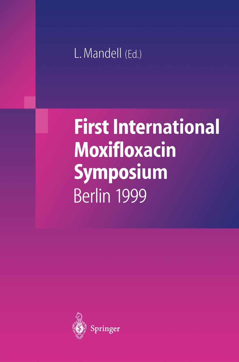 Titlebook: First International Moxifloxacin Symposium; Berlin, 1999 Lionel Mandell Conference proceedings 2000 Springer-Verlag Berlin Heidelberg 2000 Titlebook: First International Moxifloxacin Symposium; Berlin, 1999 Lionel Mandell Conference proceedings 2000 Springer-Verlag Berlin Heidelberg 2000