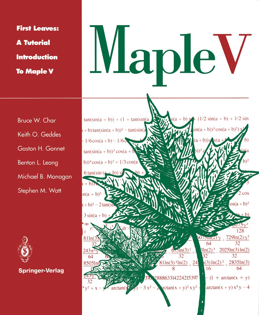 Titlebook: First Leaves: A Tutorial Introduction to Maple V; Bruce W. Char,Keith O. Geddes,Stephen M. Watt Textbook 19921st edition Waterloo Maple Pu Titlebook: First Leaves: A Tutorial Introduction to Maple V; Bruce W. Char,Keith O. Geddes,Stephen M. Watt Textbook 19921st edition Waterloo Maple Pu