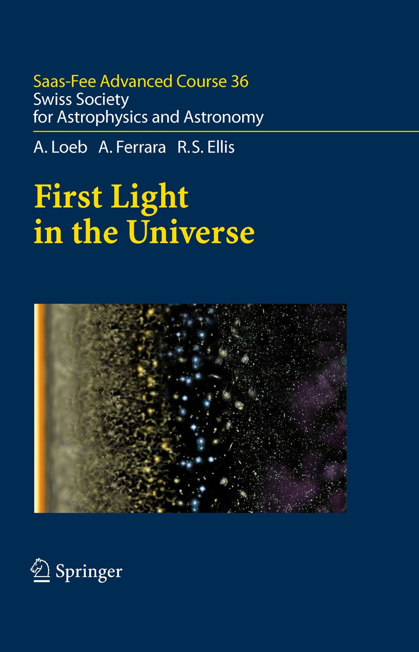 Titlebook: First Light in the Universe; Saas-Fee Advanced Co A. Loeb,A. Ferrara,R.S. Ellis Book 2008 Springer-Verlag Berlin Heidelberg 2008 Cosmic Mic Titlebook: First Light in the Universe; Saas-Fee Advanced Co A. Loeb,A. Ferrara,R.S. Ellis Book 2008 Springer-Verlag Berlin Heidelberg 2008 Cosmic Mic