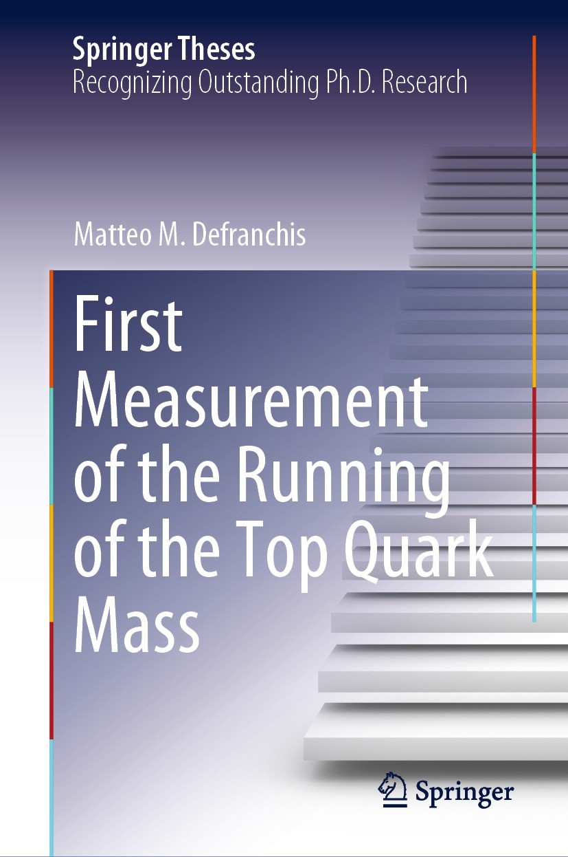 Titlebook: First Measurement of the Running of the Top Quark Mass; Matteo M. Defranchis Book 2021 The Editor(s) (if applicable) and The Author(s), un Titlebook: First Measurement of the Running of the Top Quark Mass; Matteo M. Defranchis Book 2021 The Editor(s) (if applicable) and The Author(s), un