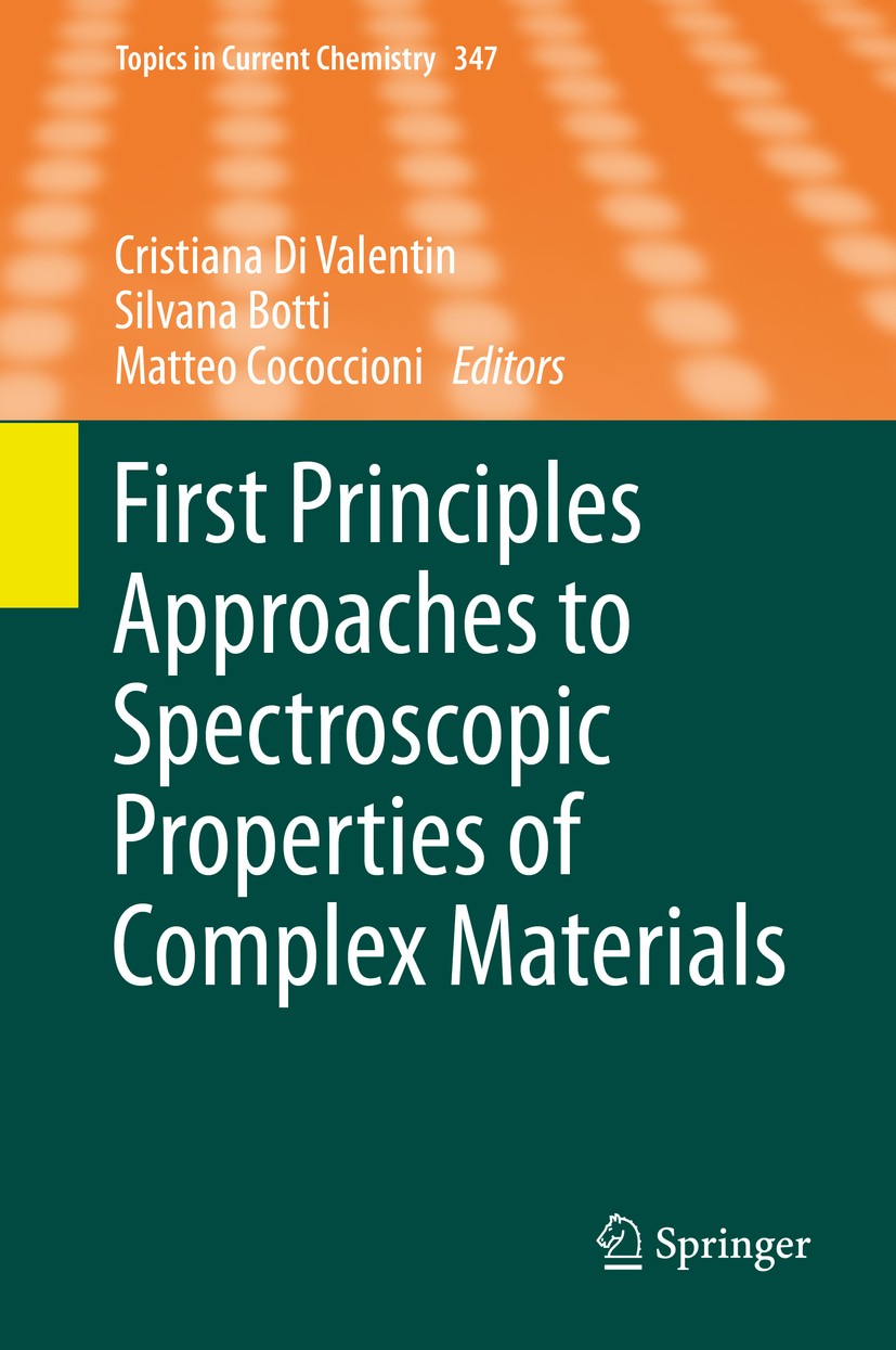 Titlebook: First Principles Approaches to Spectroscopic Properties of Complex Materials; Cristiana Di Valentin,Silvana Botti,Matteo Cococci Book 2014 Titlebook: First Principles Approaches to Spectroscopic Properties of Complex Materials; Cristiana Di Valentin,Silvana Botti,Matteo Cococci Book 2014