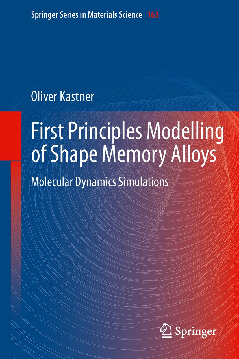 Titlebook: First Principles Modelling of Shape Memory Alloys; Molecular Dynamics S Oliver Kastner Book 2012 Springer-Verlag Berlin Heidelberg 2012 com Titlebook: First Principles Modelling of Shape Memory Alloys; Molecular Dynamics S Oliver Kastner Book 2012 Springer-Verlag Berlin Heidelberg 2012 com