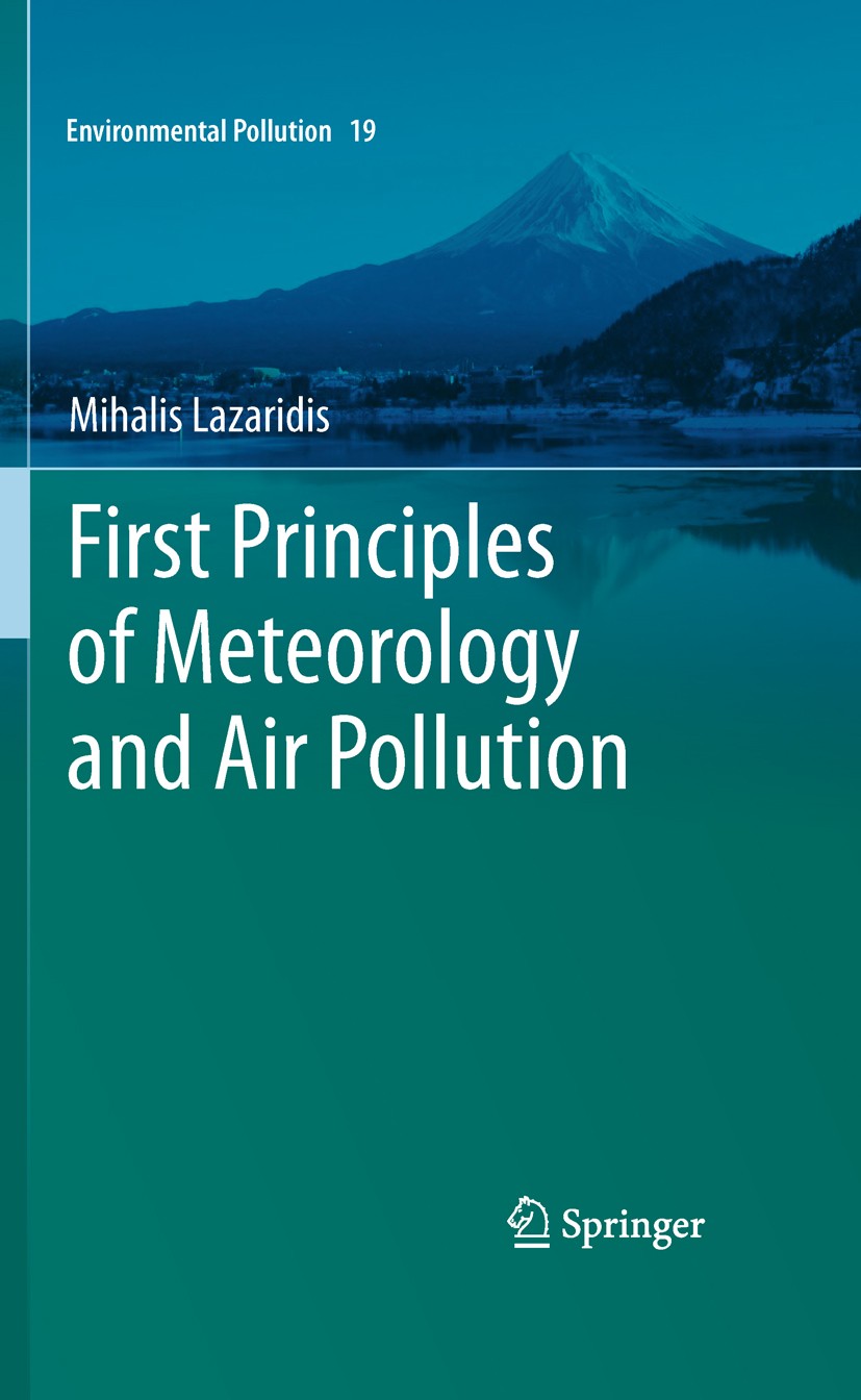 Titlebook: First Principles of Meteorology and Air Pollution; Mihalis Lazaridis Book 2011 Springer Science+Business Media B.V. 2011 air pollution.air Titlebook: First Principles of Meteorology and Air Pollution; Mihalis Lazaridis Book 2011 Springer Science+Business Media B.V. 2011 air pollution.air