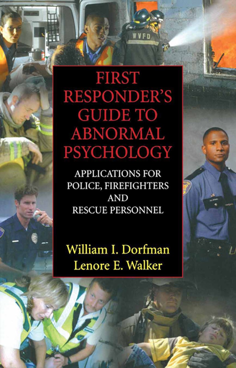 Titlebook: First Responder‘s Guide to Abnormal Psychology; Applications for Pol William I. Dorfman,Lenore E. A. Walker Book 2007 Springer-Verlag US 20 Titlebook: First Responder‘s Guide to Abnormal Psychology; Applications for Pol William I. Dorfman,Lenore E. A. Walker Book 2007 Springer-Verlag US 20