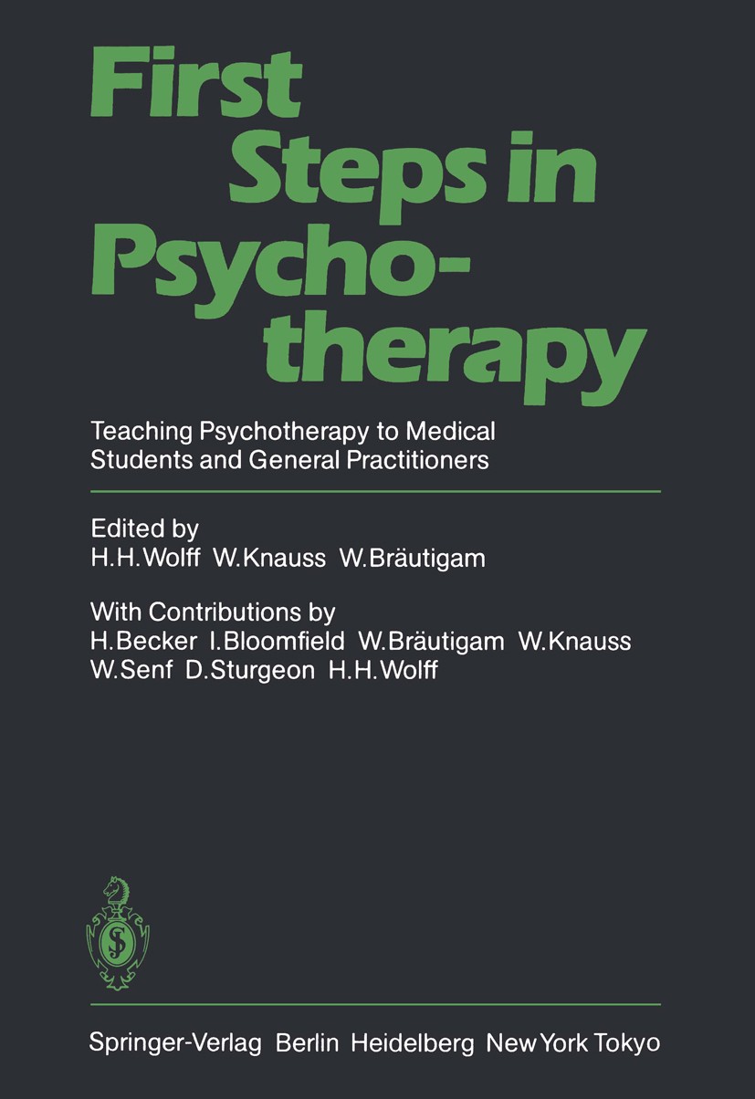 Titlebook: First Steps in Psychotherapy; Teaching Psychothera Heinz H. Wolff,Werner Knauss,Walter Bräutigam Book 1985 Springer-Verlag Berlin Heidelber Titlebook: First Steps in Psychotherapy; Teaching Psychothera Heinz H. Wolff,Werner Knauss,Walter Bräutigam Book 1985 Springer-Verlag Berlin Heidelber