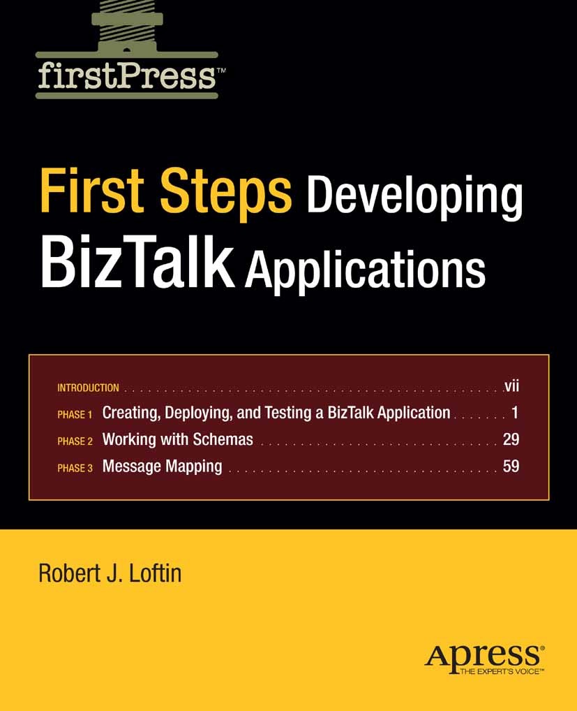 Titlebook: First Steps; Developing BizTalk A Robert J. Loftin Book 2007 Robert Loftin 2007 Ahead.BizTalk.Prime.Rack.administration.learning.mapping.se Titlebook: First Steps; Developing BizTalk A Robert J. Loftin Book 2007 Robert Loftin 2007 Ahead.BizTalk.Prime.Rack.administration.learning.mapping.se