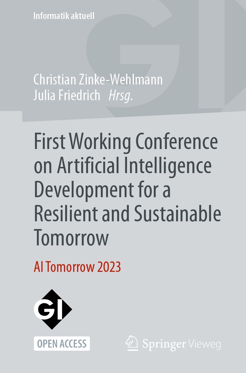 Titlebook: First Working Conference on Artificial Intelligence Development for a Resilient and Sustainable Tomo; AI Tomorrow 2023 Christian Zinke-Wehl Titlebook: First Working Conference on Artificial Intelligence Development for a Resilient and Sustainable Tomo; AI Tomorrow 2023 Christian Zinke-Wehl