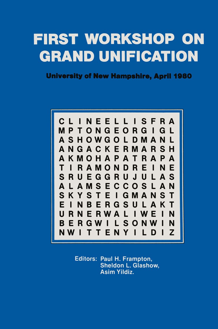 Titlebook: First Workshop on Grand Unification; New England Center U Paul H. Frampton,Sheldon L. Glashow,Asim Yildiz Book 1980 Robert Hermann 1980 Hig Titlebook: First Workshop on Grand Unification; New England Center U Paul H. Frampton,Sheldon L. Glashow,Asim Yildiz Book 1980 Robert Hermann 1980 Hig