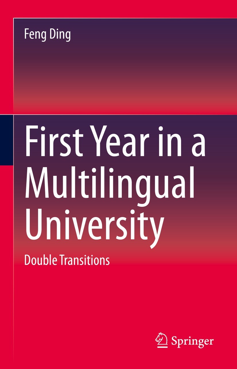 Titlebook: First Year in a Multilingual University; Double Transitions Feng Ding Book 2021 Springer Nature Singapore Pte Ltd. 2021 First-Year Universi Titlebook: First Year in a Multilingual University; Double Transitions Feng Ding Book 2021 Springer Nature Singapore Pte Ltd. 2021 First-Year Universi