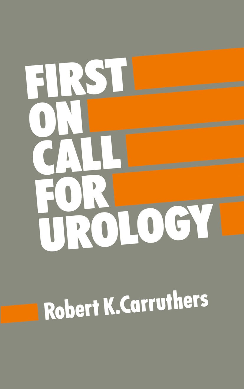 Titlebook: First on Call for Urology; Robert K. Carruthers Book 1991 Palgrave Macmillan, a division of Macmillan Publishers Limited 1991 analgesics.a Titlebook: First on Call for Urology; Robert K. Carruthers Book 1991 Palgrave Macmillan, a division of Macmillan Publishers Limited 1991 analgesics.a