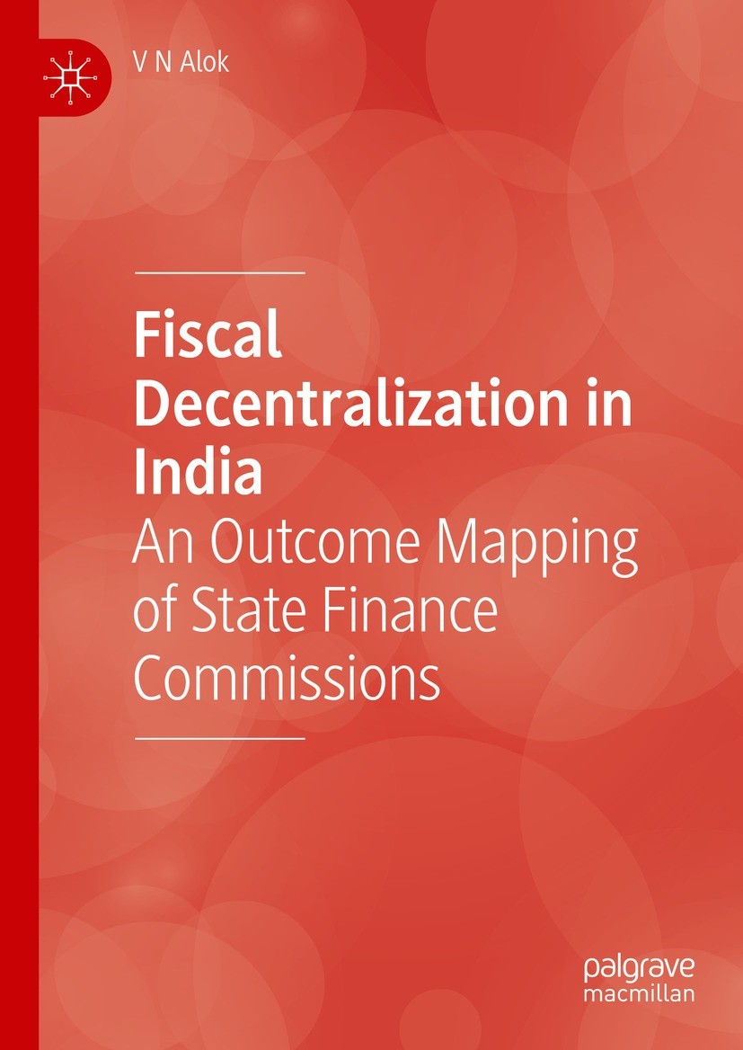 Titlebook: Fiscal Decentralization in India; An Outcome Mapping o V N Alok Book 2021 The Editor(s) (if applicable) and The Author(s), under exclusive Titlebook: Fiscal Decentralization in India; An Outcome Mapping o V N Alok Book 2021 The Editor(s) (if applicable) and The Author(s), under exclusive