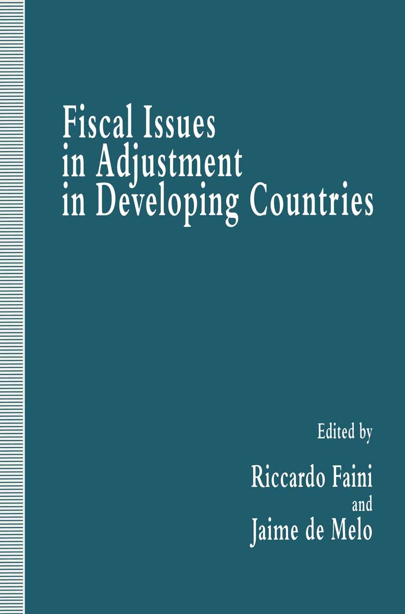 Titlebook: Fiscal Issues in Adjustment in Developing Countries; Riccardo Faini (Professor of Economics),Jaime Melo Book 1993 Riccardo Faini and Jaime Titlebook: Fiscal Issues in Adjustment in Developing Countries; Riccardo Faini (Professor of Economics),Jaime Melo Book 1993 Riccardo Faini and Jaime