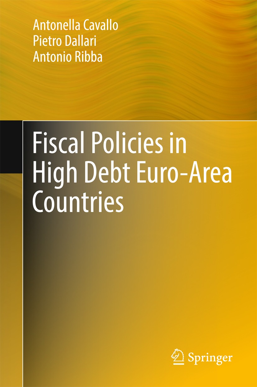 Titlebook: Fiscal Policies in High Debt Euro-Area Countries; Antonella Cavallo,Pietro Dallari,Antonio Ribba Book 2018 Springer International Publishi Titlebook: Fiscal Policies in High Debt Euro-Area Countries; Antonella Cavallo,Pietro Dallari,Antonio Ribba Book 2018 Springer International Publishi