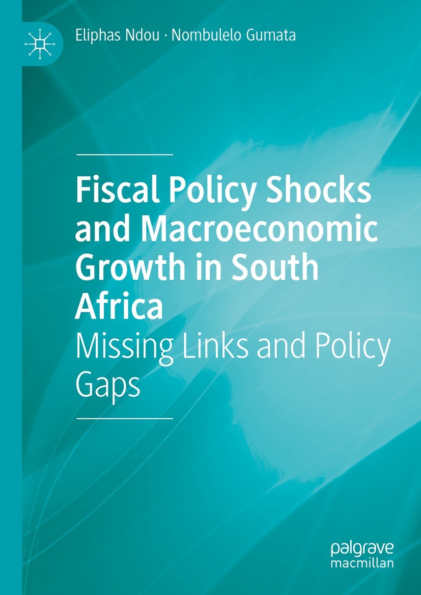 Titlebook: Fiscal Policy Shocks and Macroeconomic Growth in South Africa; Missing Links and Po Eliphas Ndou,Nombulelo Gumata Book 2023 The Editor(s) ( Titlebook: Fiscal Policy Shocks and Macroeconomic Growth in South Africa; Missing Links and Po Eliphas Ndou,Nombulelo Gumata Book 2023 The Editor(s) (