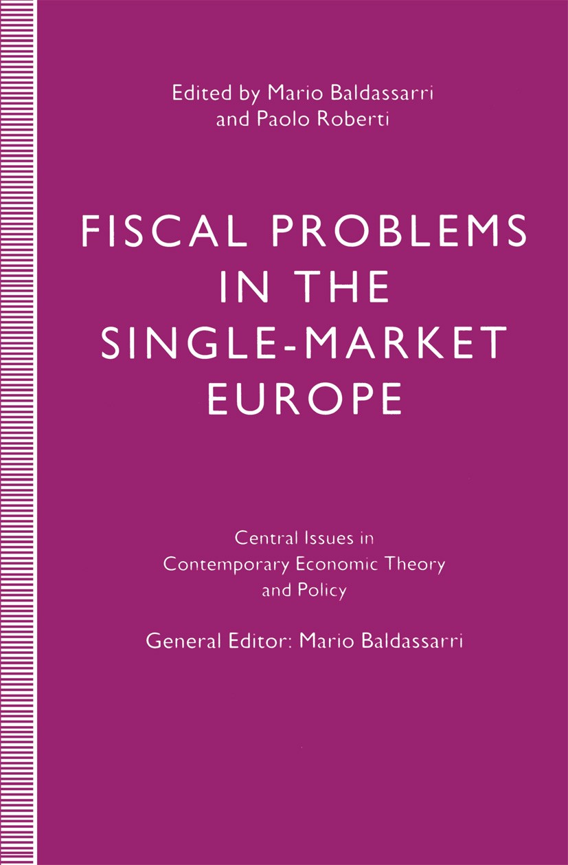 Titlebook: Fiscal Problems in the Single-Market Europe; Mario Baldassarri (Professor of Economics),Paolo R Book 1994 SIPI Servizio Italiano Pubblicaz Titlebook: Fiscal Problems in the Single-Market Europe; Mario Baldassarri (Professor of Economics),Paolo R Book 1994 SIPI Servizio Italiano Pubblicaz