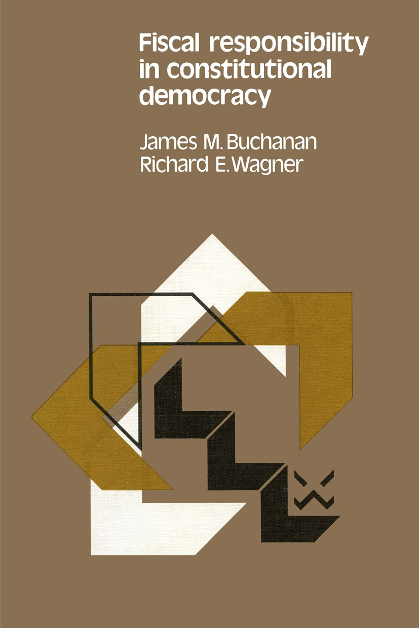 Titlebook: Fiscal responsibility in constitutional democracy; James M. Buchanan,Richard E. Wagner Book 1978 H. E. Stenfert Kroese B.V., Leiden 1978 K Titlebook: Fiscal responsibility in constitutional democracy; James M. Buchanan,Richard E. Wagner Book 1978 H. E. Stenfert Kroese B.V., Leiden 1978 K