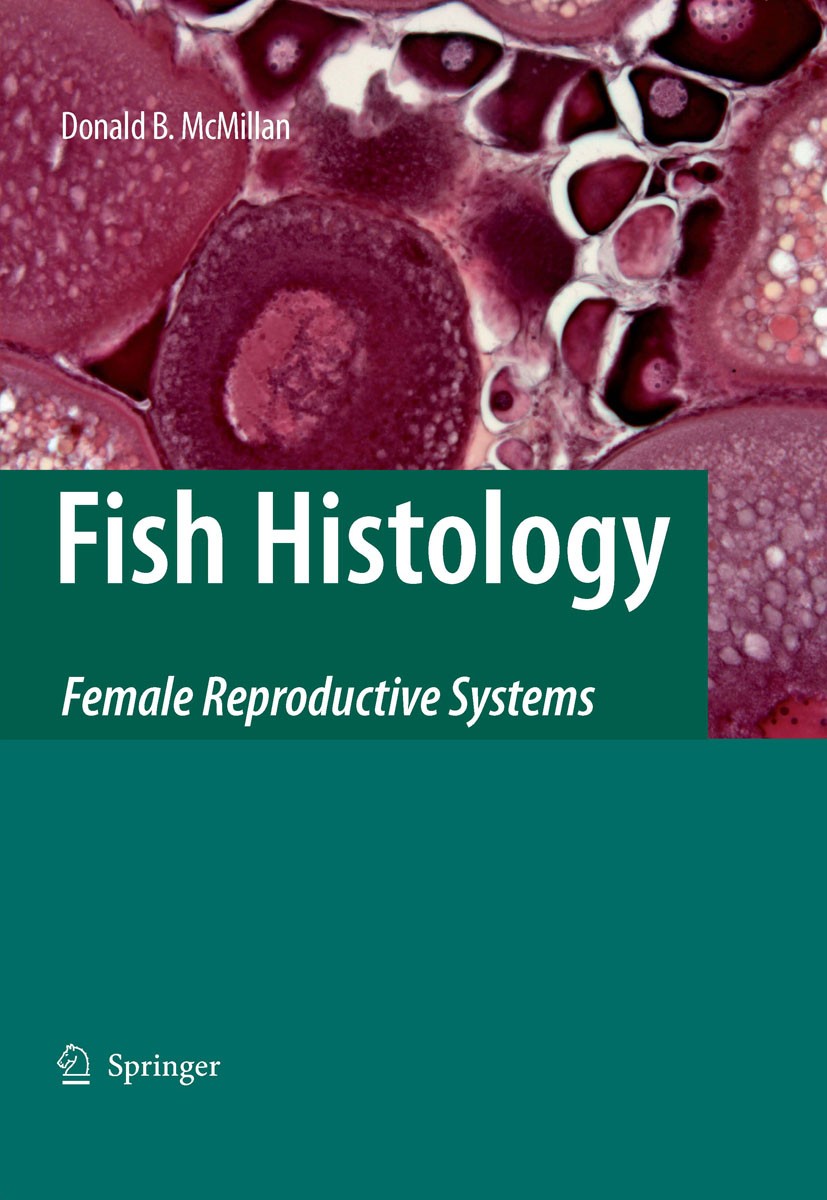 Titlebook: Fish Histology; Female Reproductive Donald B. McMillan Book 2007 Springer Science+Business Media B.V. 2007 biology.ecology.environment.fem Titlebook: Fish Histology; Female Reproductive Donald B. McMillan Book 2007 Springer Science+Business Media B.V. 2007 biology.ecology.environment.fem