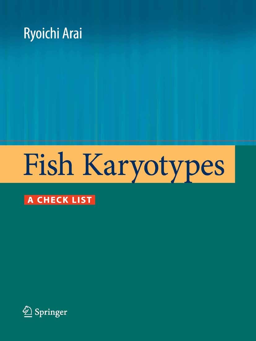 Titlebook: Fish Karyotypes; A Check List Ryoichi Arai Book 2011 Springer 2011 Biodiversity.Fish.Genome size.Karyotypes.Relationship between karyotypes Titlebook: Fish Karyotypes; A Check List Ryoichi Arai Book 2011 Springer 2011 Biodiversity.Fish.Genome size.Karyotypes.Relationship between karyotypes