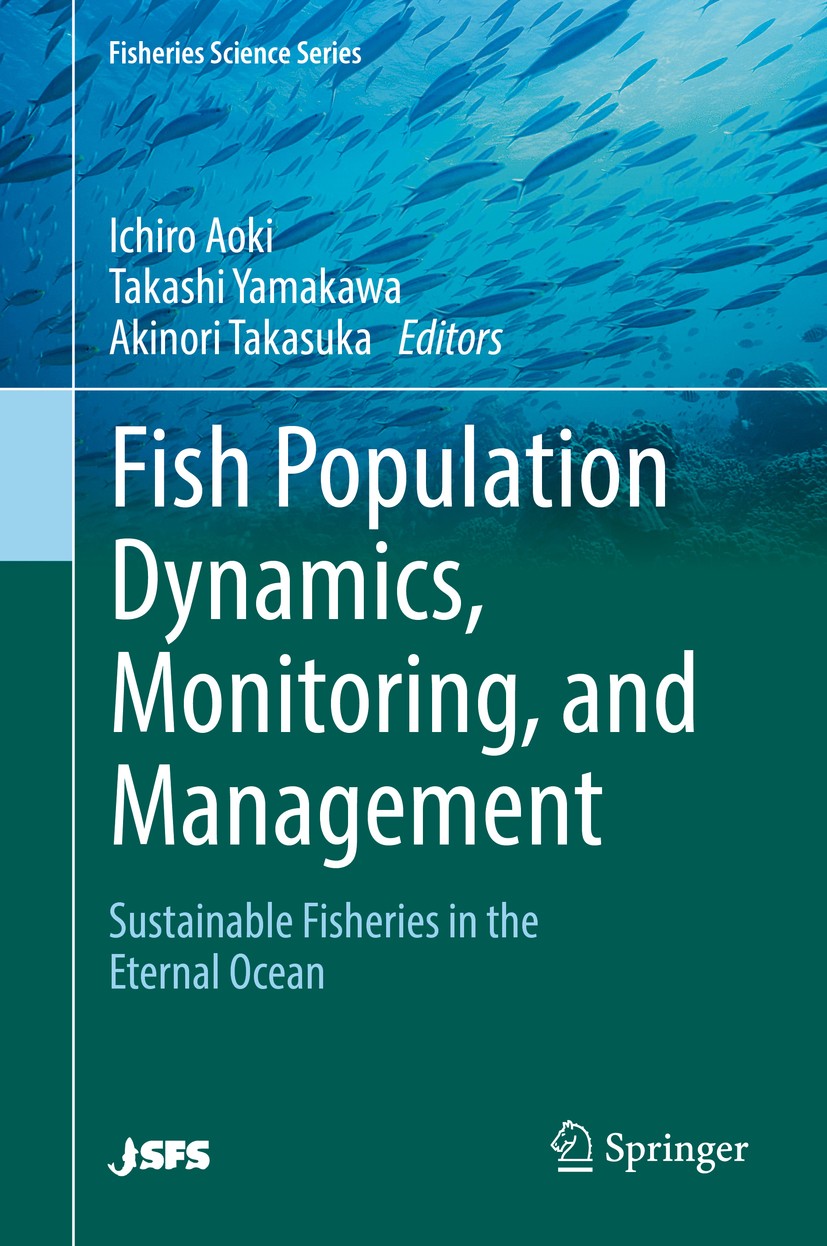 Titlebook: Fish Population Dynamics, Monitoring, and Management; Sustainable Fisherie Ichiro Aoki,Takashi Yamakawa,Akinori Takasuka Book 2018 Springer Titlebook: Fish Population Dynamics, Monitoring, and Management; Sustainable Fisherie Ichiro Aoki,Takashi Yamakawa,Akinori Takasuka Book 2018 Springer