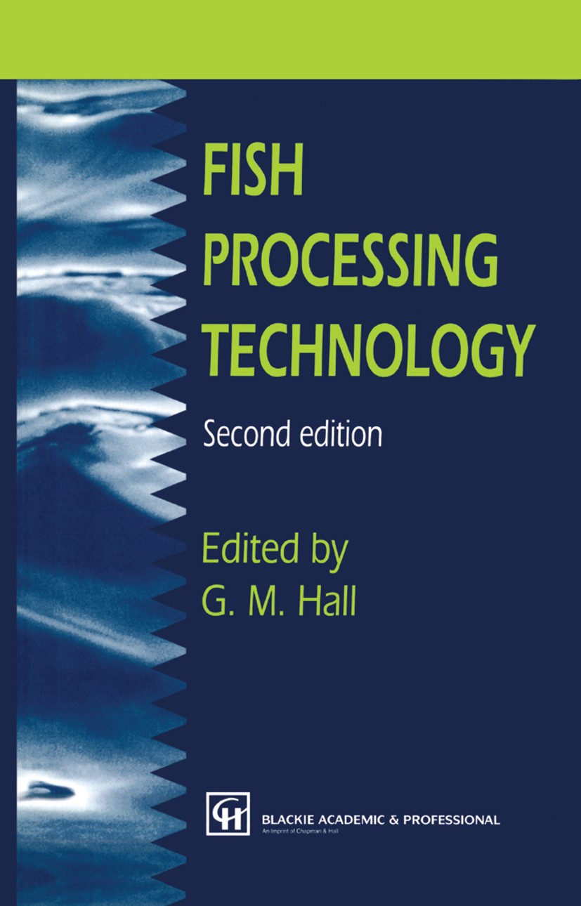 Titlebook: Fish Processing Technology; G. M. Hall (Lecturer) Book 1997Latest edition Chapman & Hall 1997 HACCP.Seafood.food science.processing.qualit Titlebook: Fish Processing Technology; G. M. Hall (Lecturer) Book 1997Latest edition Chapman & Hall 1997 HACCP.Seafood.food science.processing.qualit