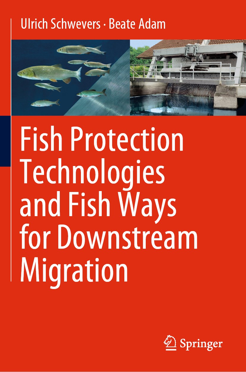 Titlebook: Fish Protection Technologies and Fish Ways for Downstream Migration; Ulrich Schwevers,Beate Adam Book 2020 Springer Nature Switzerland AG Titlebook: Fish Protection Technologies and Fish Ways for Downstream Migration; Ulrich Schwevers,Beate Adam Book 2020 Springer Nature Switzerland AG