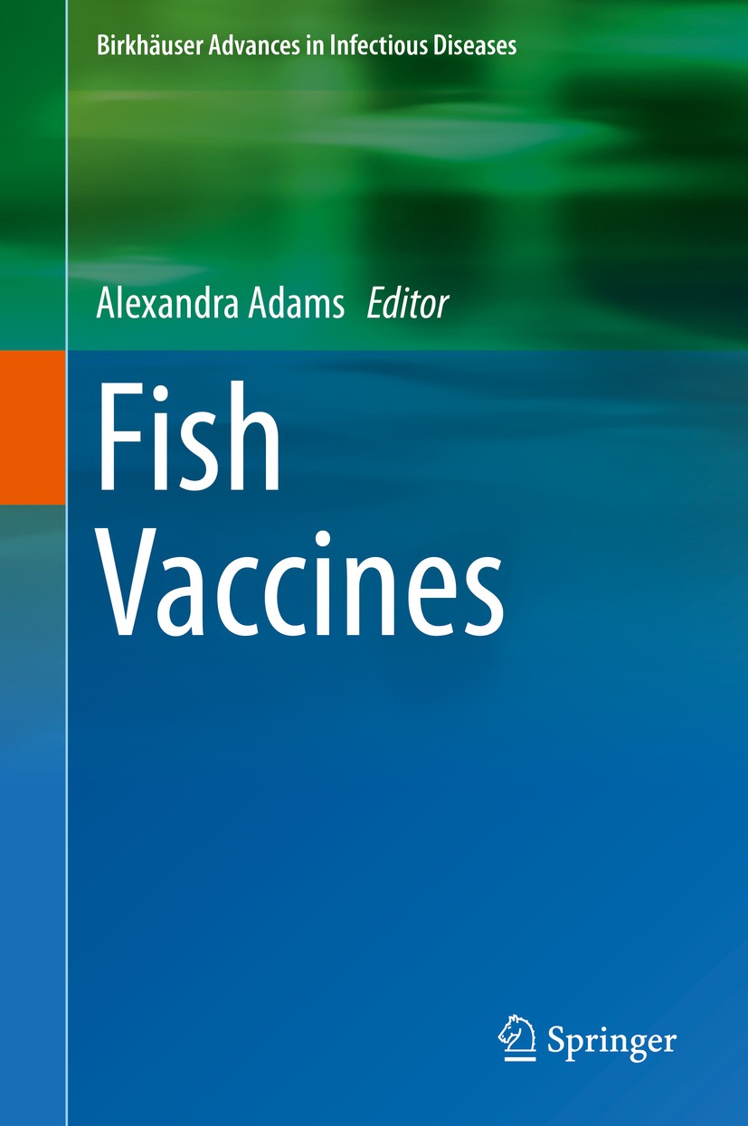 Titlebook: Fish Vaccines; Alexandra Adams Book 2016 Springer Basel 2016 control of fish diseases.fish health management.fish immunology.fish vaccines Titlebook: Fish Vaccines; Alexandra Adams Book 2016 Springer Basel 2016 control of fish diseases.fish health management.fish immunology.fish vaccines