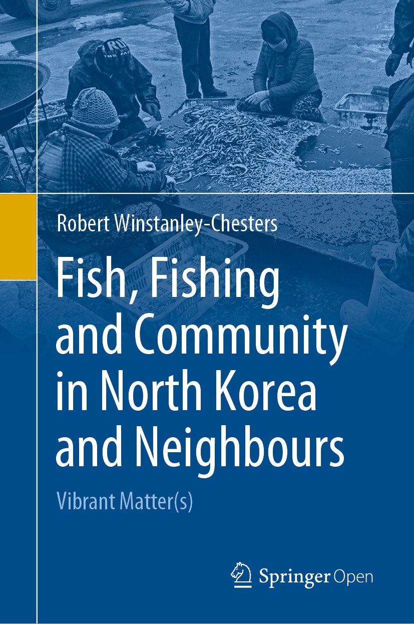 Titlebook: Fish, Fishing and Community in North Korea and Neighbours; Vibrant Matter(s) Robert Winstanley-Chesters Book‘‘‘‘‘‘‘‘ 2020 The Editor(s) (if Titlebook: Fish, Fishing and Community in North Korea and Neighbours; Vibrant Matter(s) Robert Winstanley-Chesters Book‘‘‘‘‘‘‘‘ 2020 The Editor(s) (if