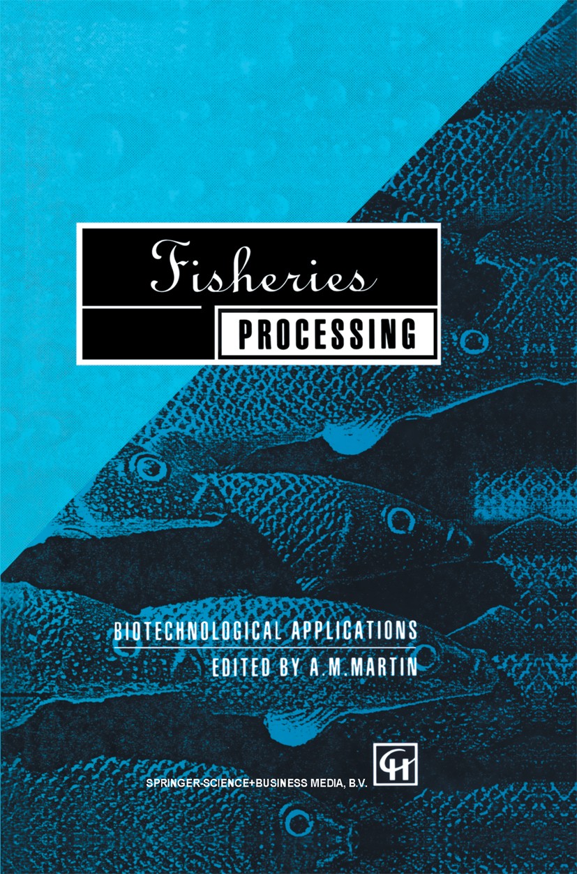 Titlebook: Fisheries Processing; Biotechnological app A. M. Martin Book 1994 Springer Science+Business Media Dordrecht 1994 HACCP.Seafood.biotechnolog Titlebook: Fisheries Processing; Biotechnological app A. M. Martin Book 1994 Springer Science+Business Media Dordrecht 1994 HACCP.Seafood.biotechnolog