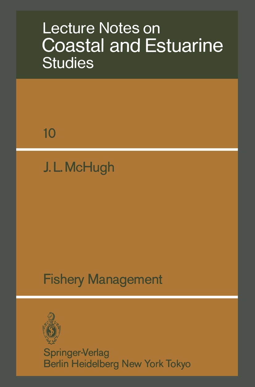 Titlebook: Fishery Management; J. L. McHugh Book 1984 Springer-Verlag New York Inc. 1984 Management.ecology.environment.ocean.oceanography Titlebook: Fishery Management; J. L. McHugh Book 1984 Springer-Verlag New York Inc. 1984 Management.ecology.environment.ocean.oceanography