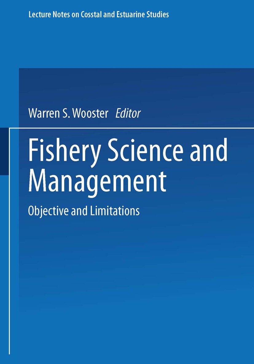Titlebook: Fishery Science and Management; Objectives and Limit Warren S. Wooster Conference proceedings 1988 Springer Science+Business Media New York Titlebook: Fishery Science and Management; Objectives and Limit Warren S. Wooster Conference proceedings 1988 Springer Science+Business Media New York