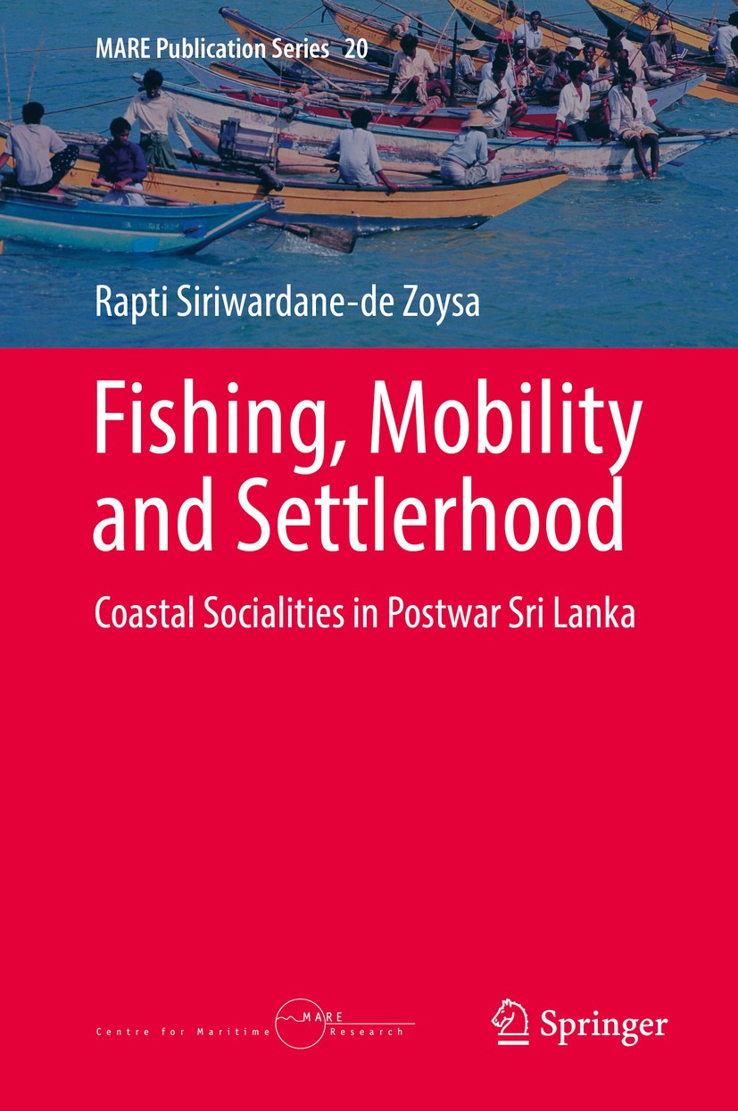 Titlebook: Fishing, Mobility and Settlerhood; Coastal Socialities Rapti Siriwardane-de Zoysa Book 2018 Springer International Publishing AG, part of Titlebook: Fishing, Mobility and Settlerhood; Coastal Socialities Rapti Siriwardane-de Zoysa Book 2018 Springer International Publishing AG, part of
