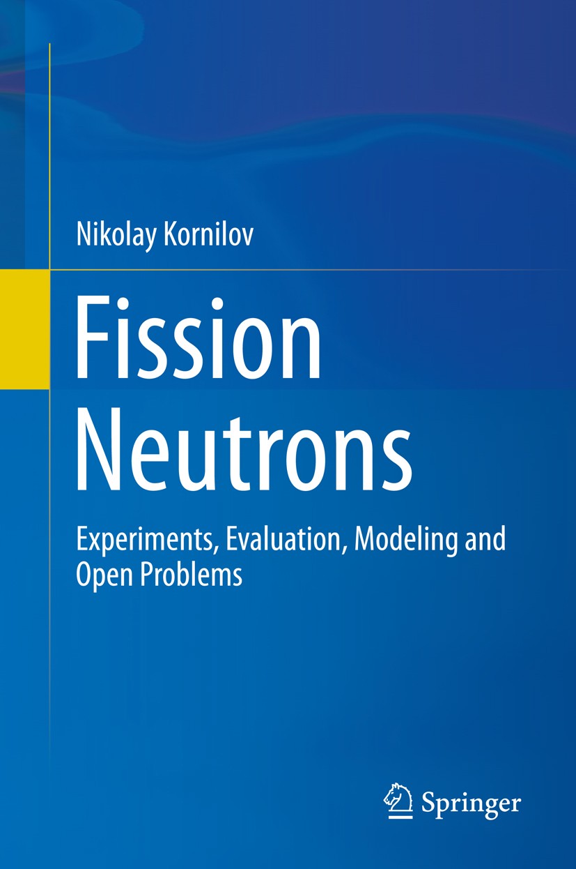 Titlebook: Fission Neutrons; Experiments, Evaluat Nikolay Kornilov Book 2015 Springer International Publishing Switzerland 2015 Fissible Neutrons.Micr Titlebook: Fission Neutrons; Experiments, Evaluat Nikolay Kornilov Book 2015 Springer International Publishing Switzerland 2015 Fissible Neutrons.Micr