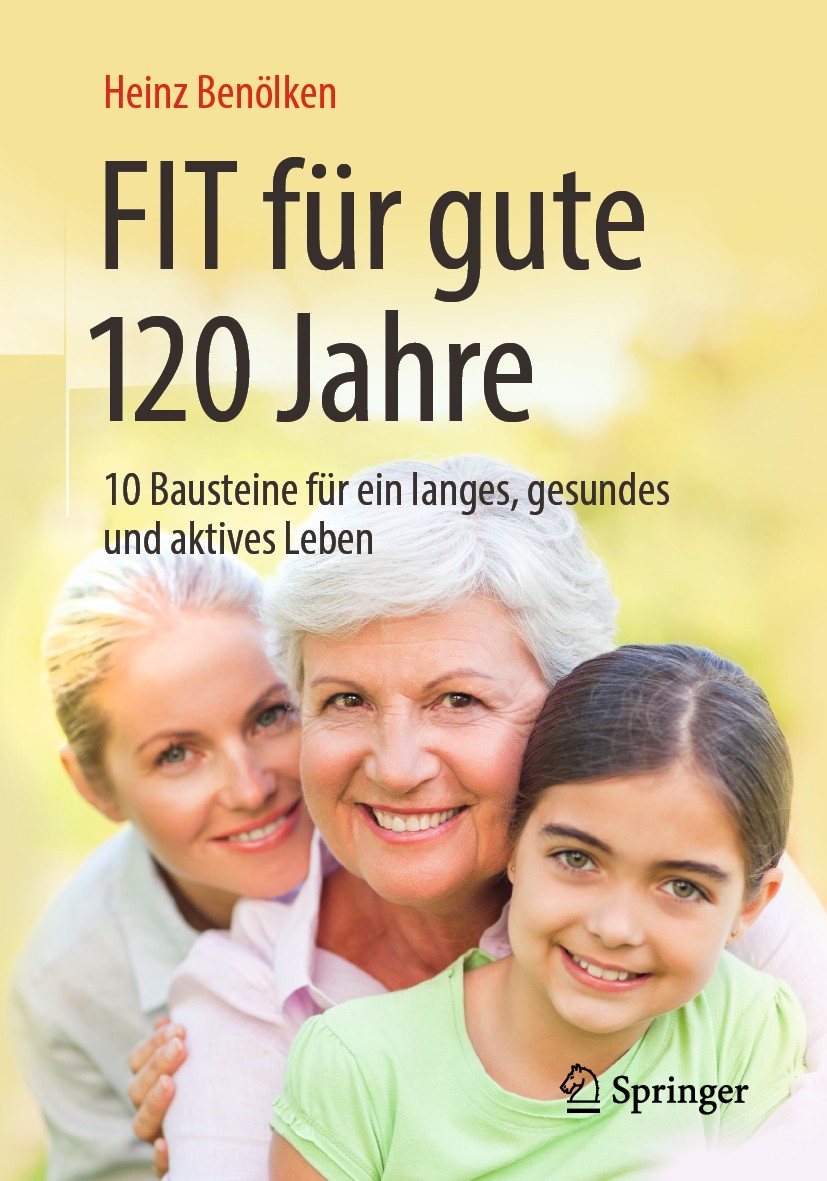 Titlebook: Fit für gute 120 Jahre; 10 Bausteine für ein Heinz Benölken Book 2019 Springer-Verlag GmbH Deutschland, ein Teil von Springer Nature 2019 G Titlebook: Fit für gute 120 Jahre; 10 Bausteine für ein Heinz Benölken Book 2019 Springer-Verlag GmbH Deutschland, ein Teil von Springer Nature 2019 G