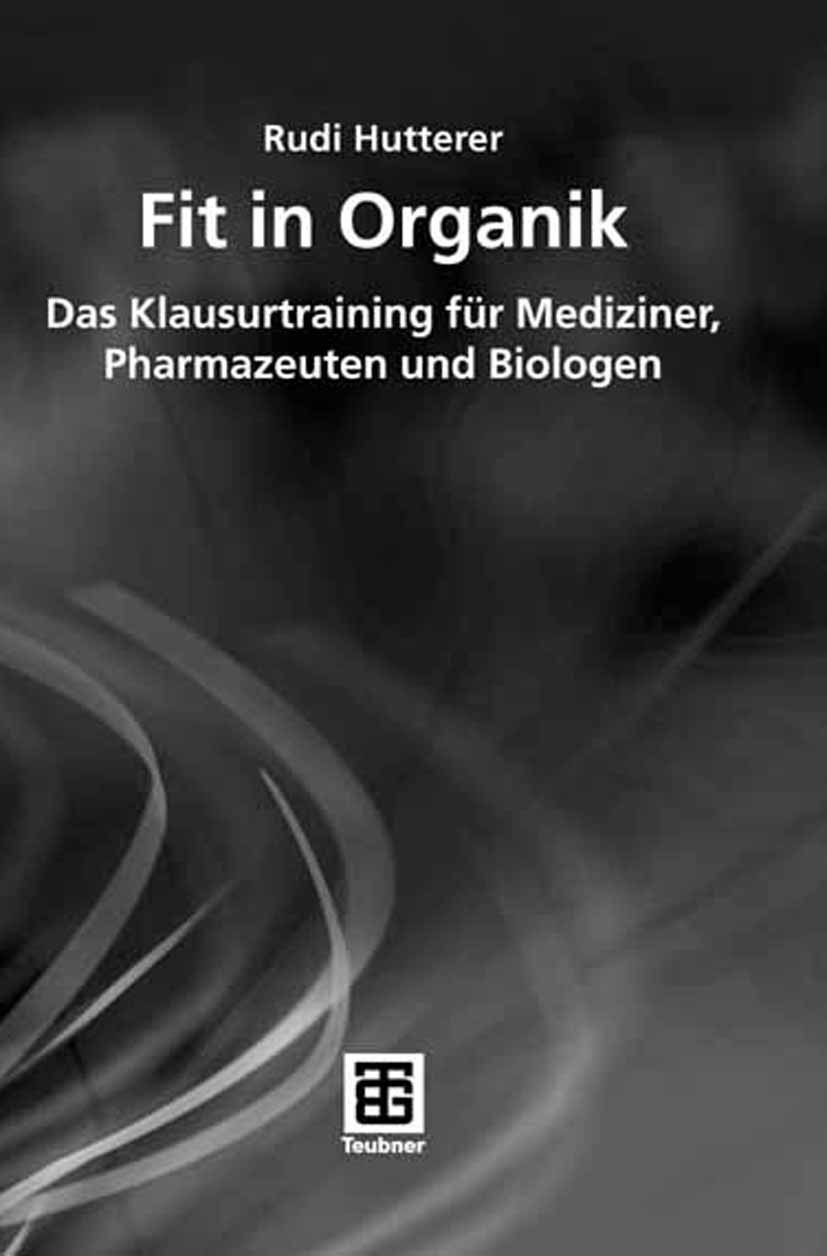 Titlebook: Fit in Organik; Das Klausurtraining Rudi Hutterer,Christoph Elschenbroich,Friedrich He Textbook 20061st edition Vieweg+Teubner Verlag | Sp Titlebook: Fit in Organik; Das Klausurtraining Rudi Hutterer,Christoph Elschenbroich,Friedrich He Textbook 20061st edition Vieweg+Teubner Verlag | Sp