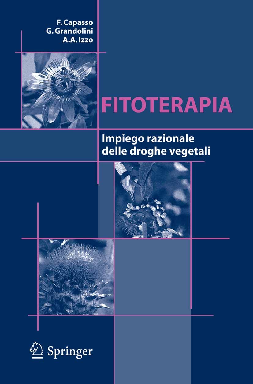 Titlebook: Fitoterapia; Impiego razionale de Francesco Capasso,Giuliano Grandolini,Angelo A. Iz Textbook 2006Latest edition Springer-Verlag Milan 2006 Titlebook: Fitoterapia; Impiego razionale de Francesco Capasso,Giuliano Grandolini,Angelo A. Iz Textbook 2006Latest edition Springer-Verlag Milan 2006