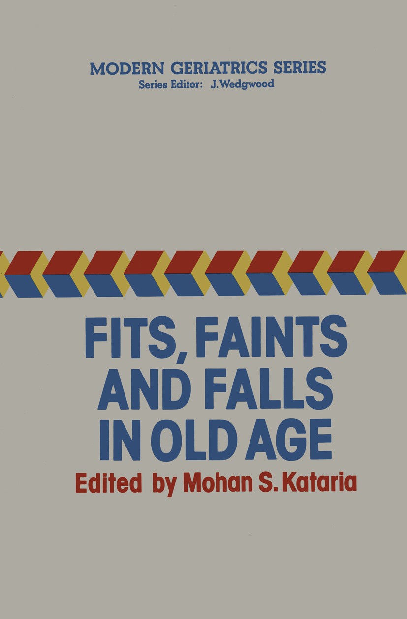 Titlebook: Fits, Faints and Falls in Old age; Mohan S. Kataria Book 1985 MTP Press Limited 1985 age Titlebook: Fits, Faints and Falls in Old age; Mohan S. Kataria Book 1985 MTP Press Limited 1985 age
