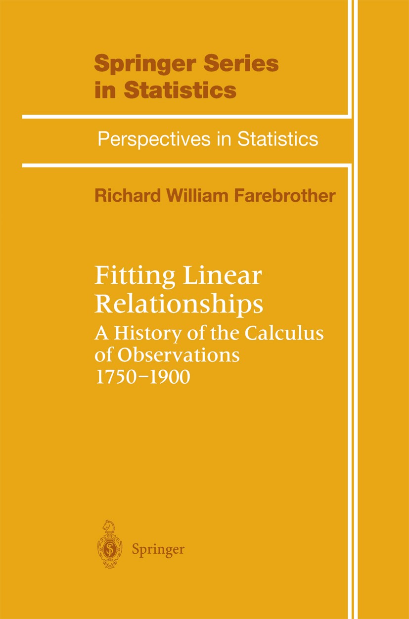Titlebook: Fitting Linear Relationships; A History of the Cal Richard William Farebrother Book 1999 Springer Science+Business Media New York 1999 Curv Titlebook: Fitting Linear Relationships; A History of the Cal Richard William Farebrother Book 1999 Springer Science+Business Media New York 1999 Curv
