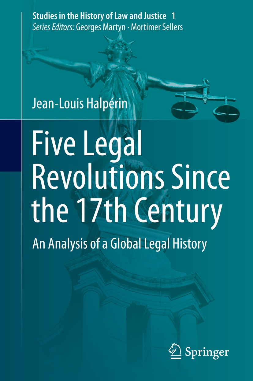 Titlebook: Five Legal Revolutions Since the 17th Century; An Analysis of a Glo Jean-Louis Halpérin Book 2014 Springer International Publishing Switzer Titlebook: Five Legal Revolutions Since the 17th Century; An Analysis of a Glo Jean-Louis Halpérin Book 2014 Springer International Publishing Switzer