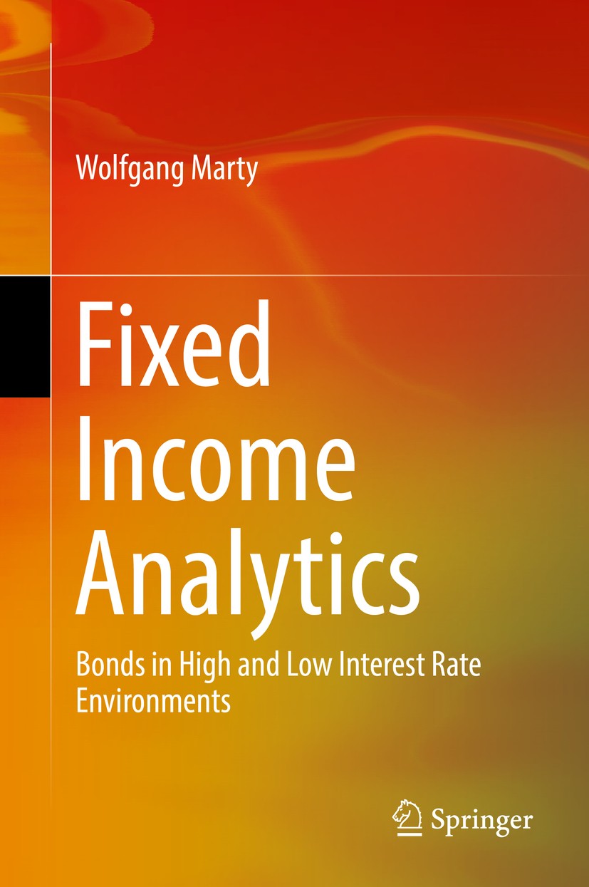 Titlebook: Fixed Income Analytics; Bonds in High and Lo Wolfgang Marty Textbook 20171st edition Springer International Publishing AG 2017 Bond Analyti Titlebook: Fixed Income Analytics; Bonds in High and Lo Wolfgang Marty Textbook 20171st edition Springer International Publishing AG 2017 Bond Analyti
