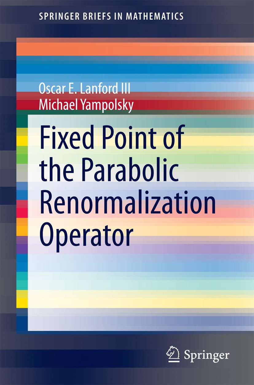 Titlebook: Fixed Point of the Parabolic Renormalization Operator; Oscar E. Lanford III,Michael Yampolsky Book 2014 The Author(s) 2014 Ecalle-Voronin Titlebook: Fixed Point of the Parabolic Renormalization Operator; Oscar E. Lanford III,Michael Yampolsky Book 2014 The Author(s) 2014 Ecalle-Voronin
